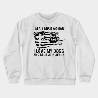 I'm A Simple Woman I Love My Dogs And Believe In Jesus Crewneck Sweatshirt